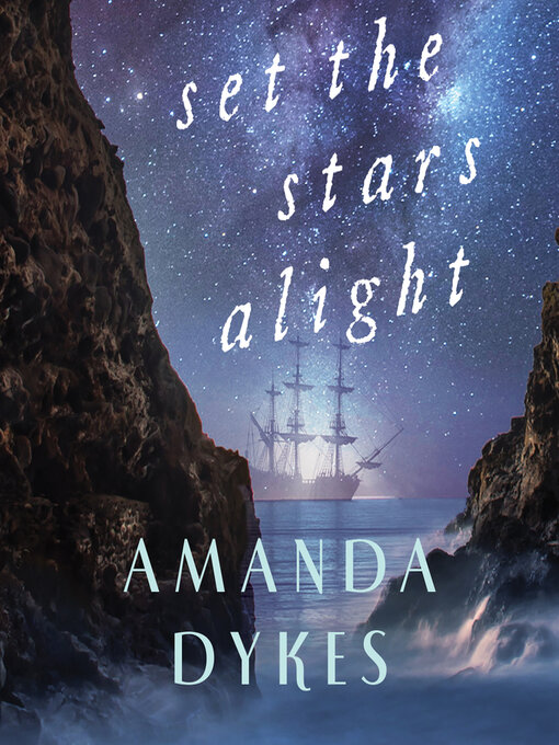 Title details for Set the Stars Alight by Amanda Dykes - Available